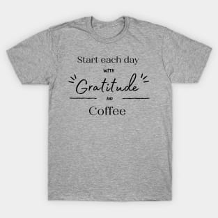 Start Each Day With Gratitude & Coffee T-Shirt